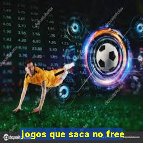 jogos que saca no free